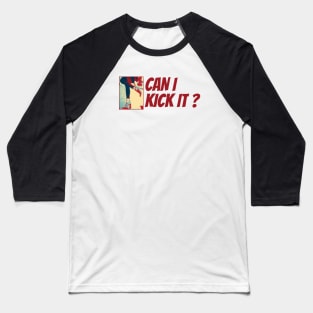 Can i Kick it? Baseball T-Shirt